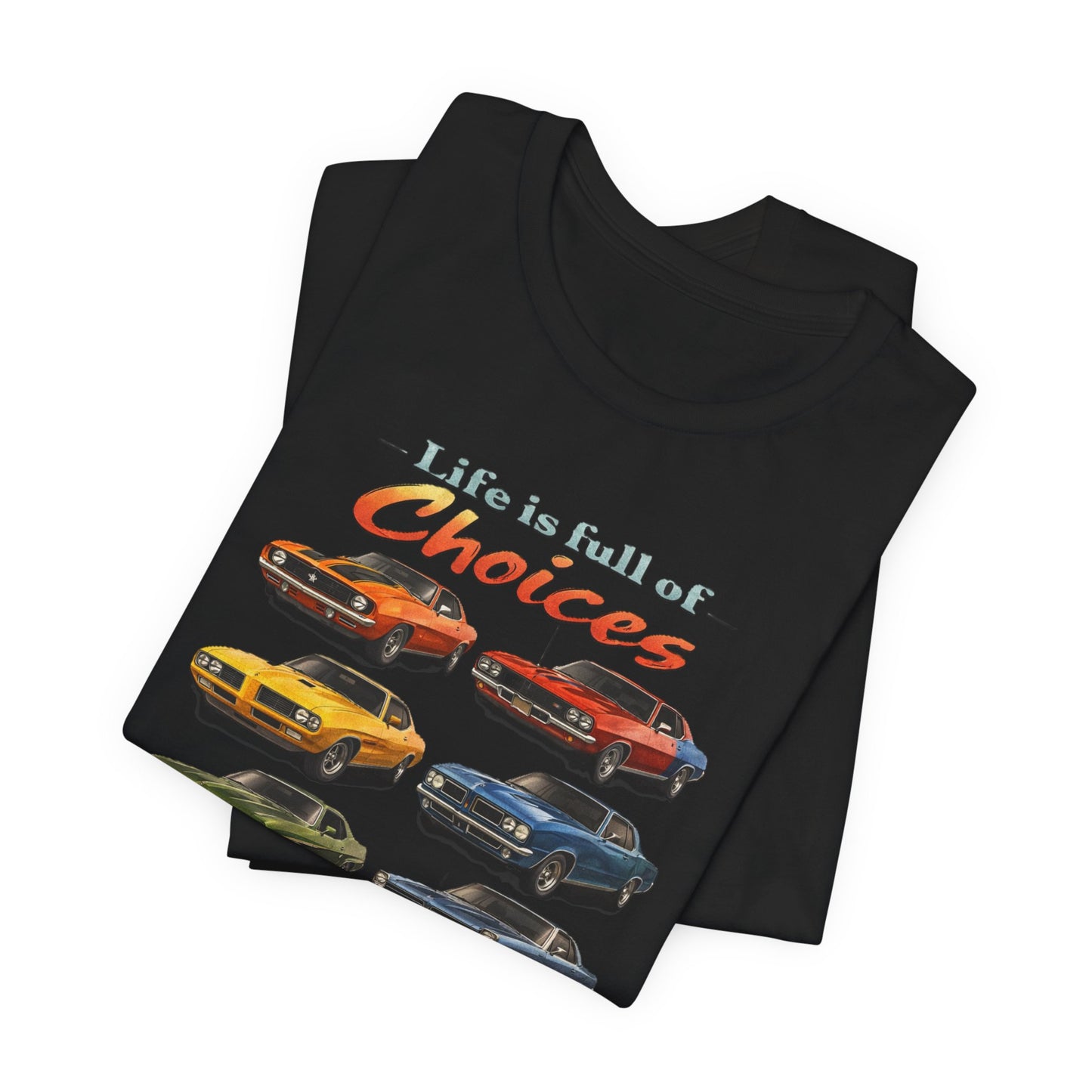 Classic Muscle Car T-Shirt — "Life Is Full of Choices"