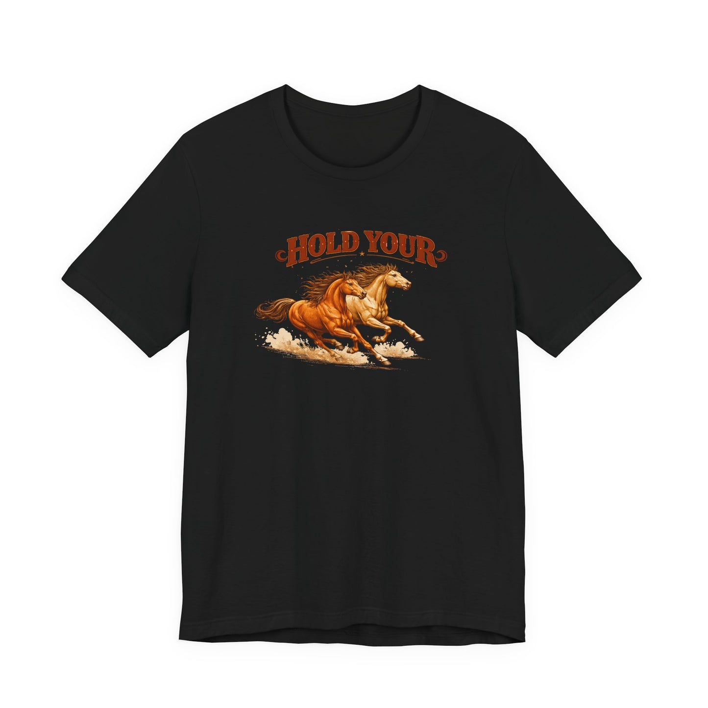 Hold Your Horses T‑Shirt — Vintage Galloping Horse Graphic Tee
