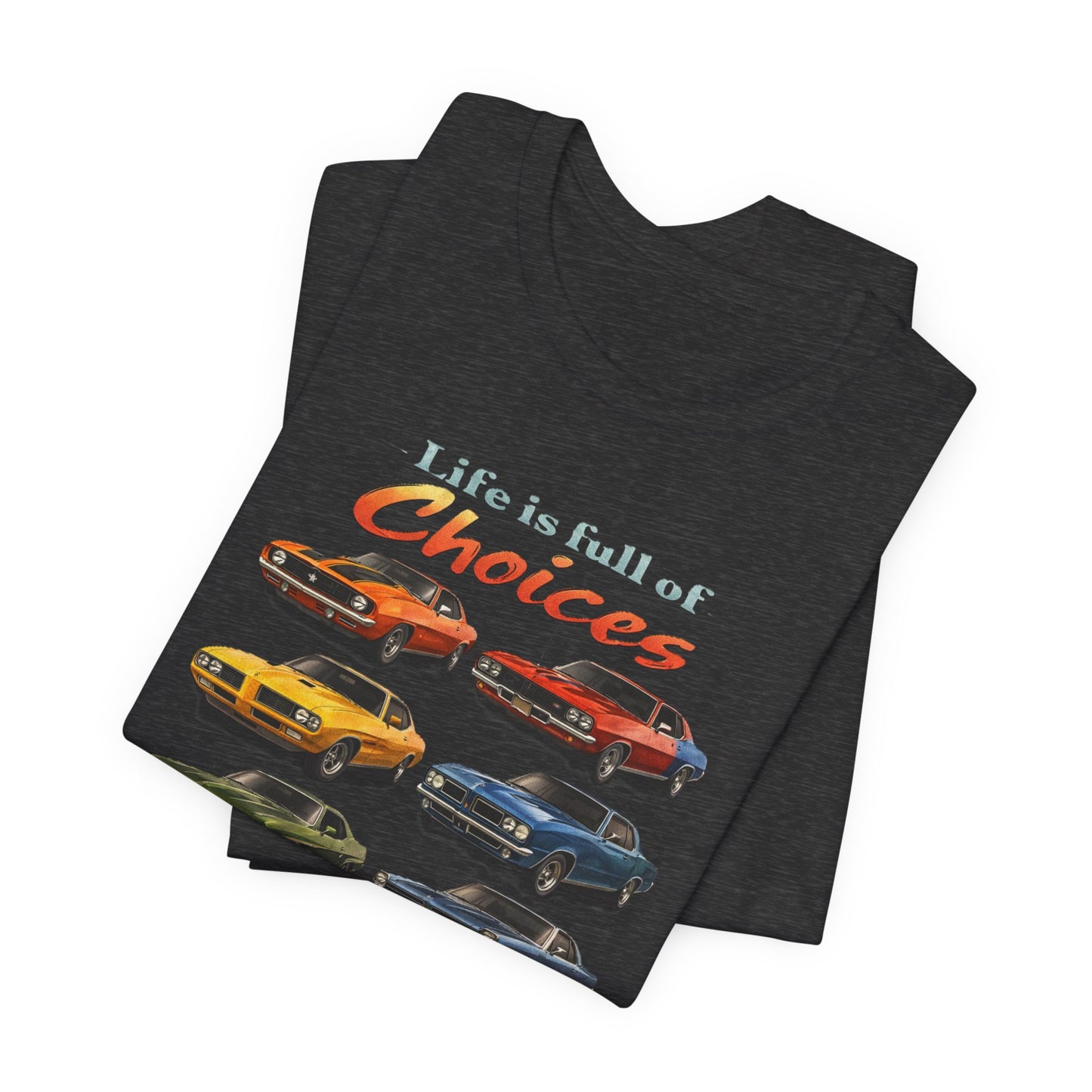 Classic Muscle Car T-Shirt — "Life Is Full of Choices"