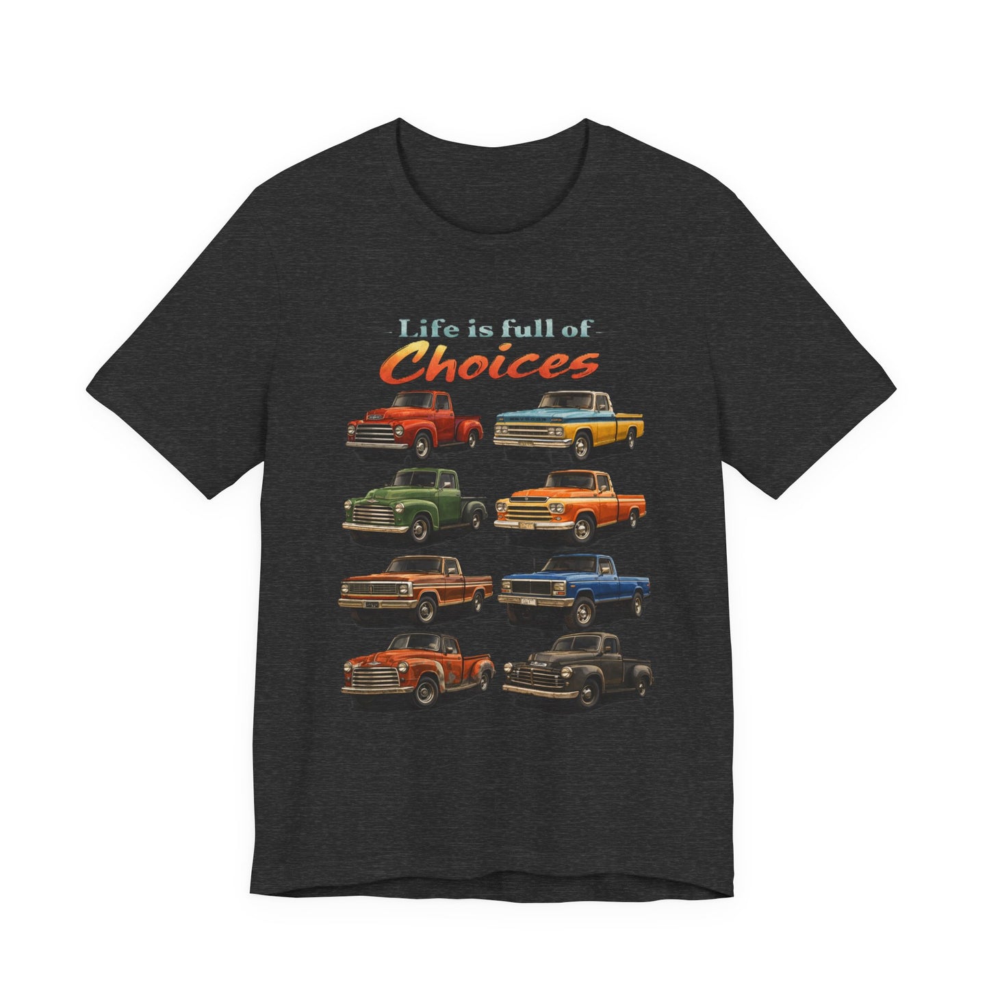 Vintage Pickup Trucks Graphic T-Shirt — "Life Is Full of Choices"