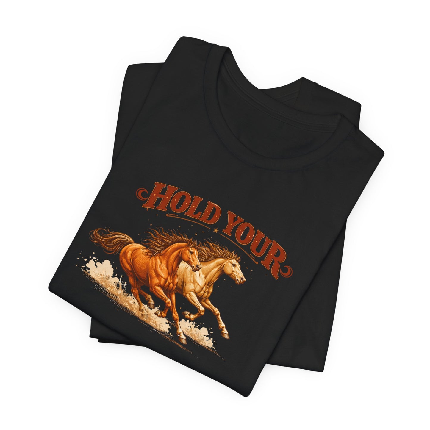 Hold Your Horses T‑Shirt — Vintage Galloping Horse Graphic Tee