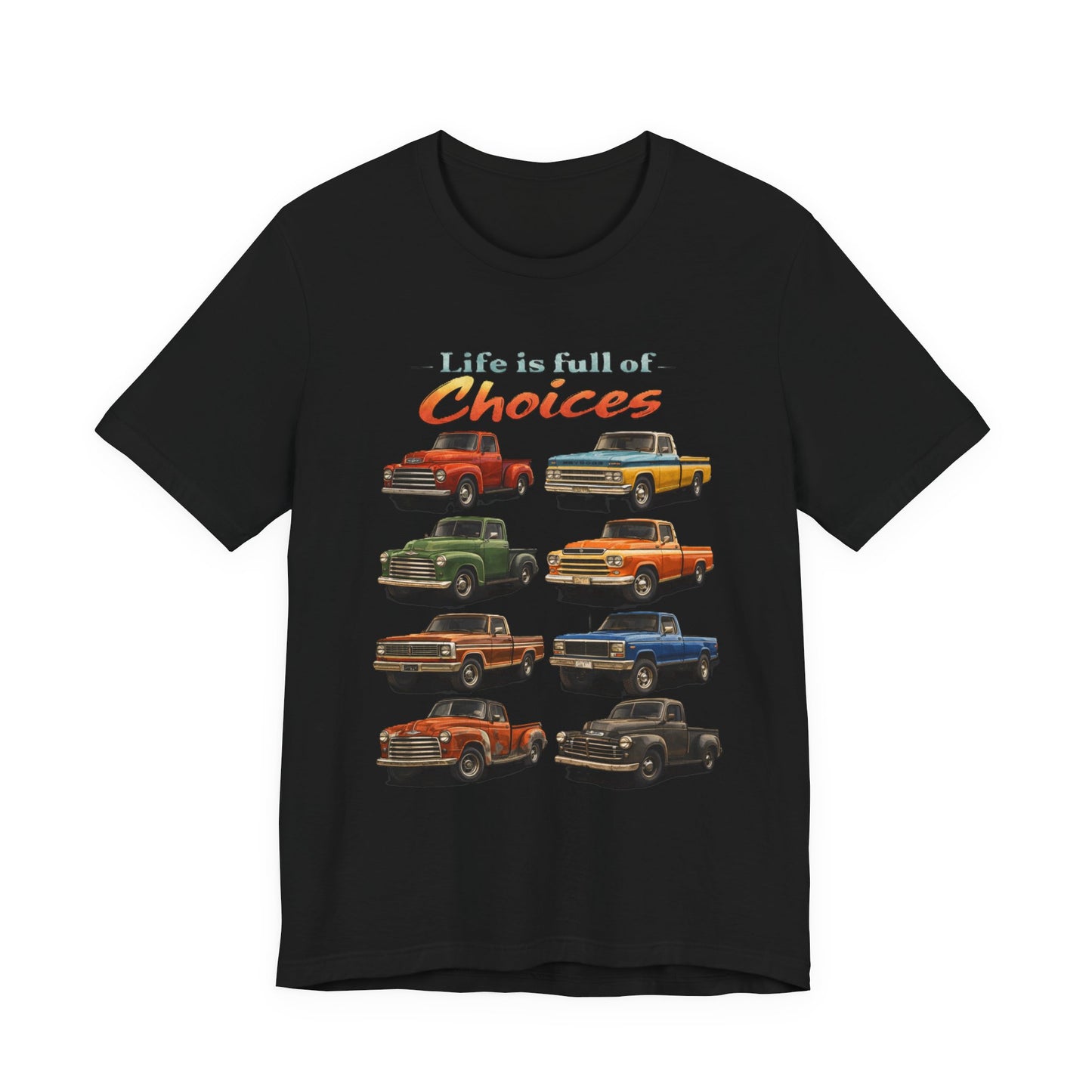 Vintage Pickup Trucks Graphic T-Shirt — "Life Is Full of Choices"