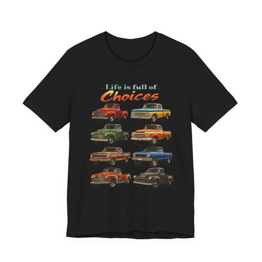 Vintage Pickup Trucks Graphic T-Shirt — "Life Is Full of Choices"