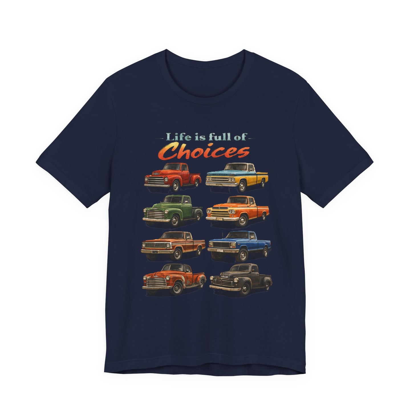 Vintage Pickup Trucks Graphic T-Shirt — "Life Is Full of Choices"