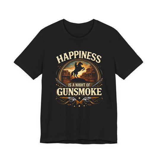 Happiness Is A Night Of Gunsmoke T-Shirt
