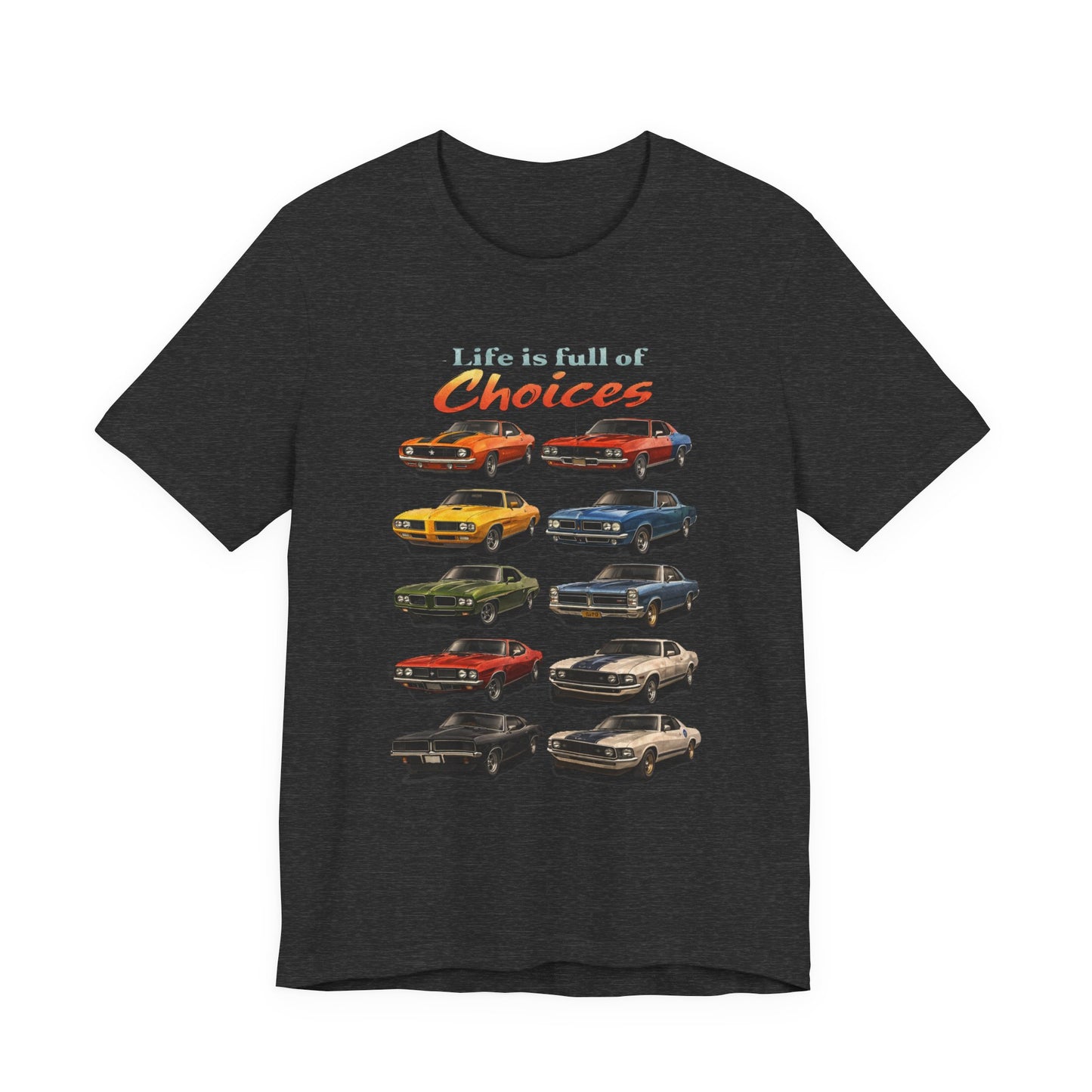 Classic Muscle Car T-Shirt — "Life Is Full of Choices"