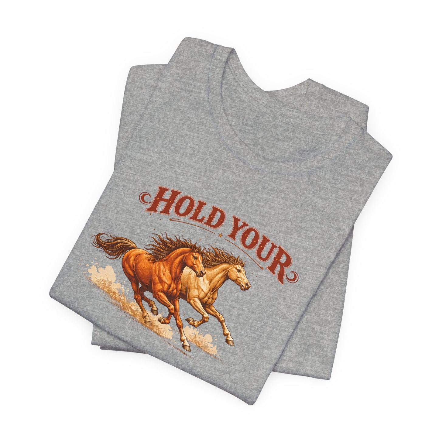 Hold Your Horses T‑Shirt — Vintage Galloping Horse Graphic Tee