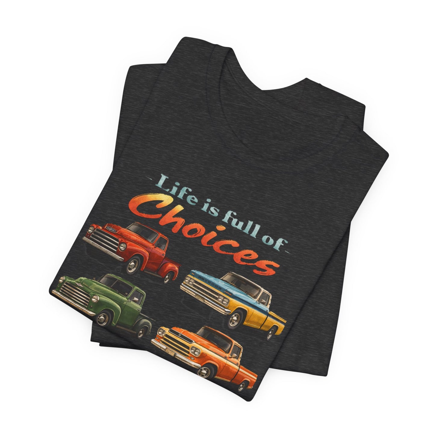Vintage Pickup Trucks Graphic T-Shirt — "Life Is Full of Choices"
