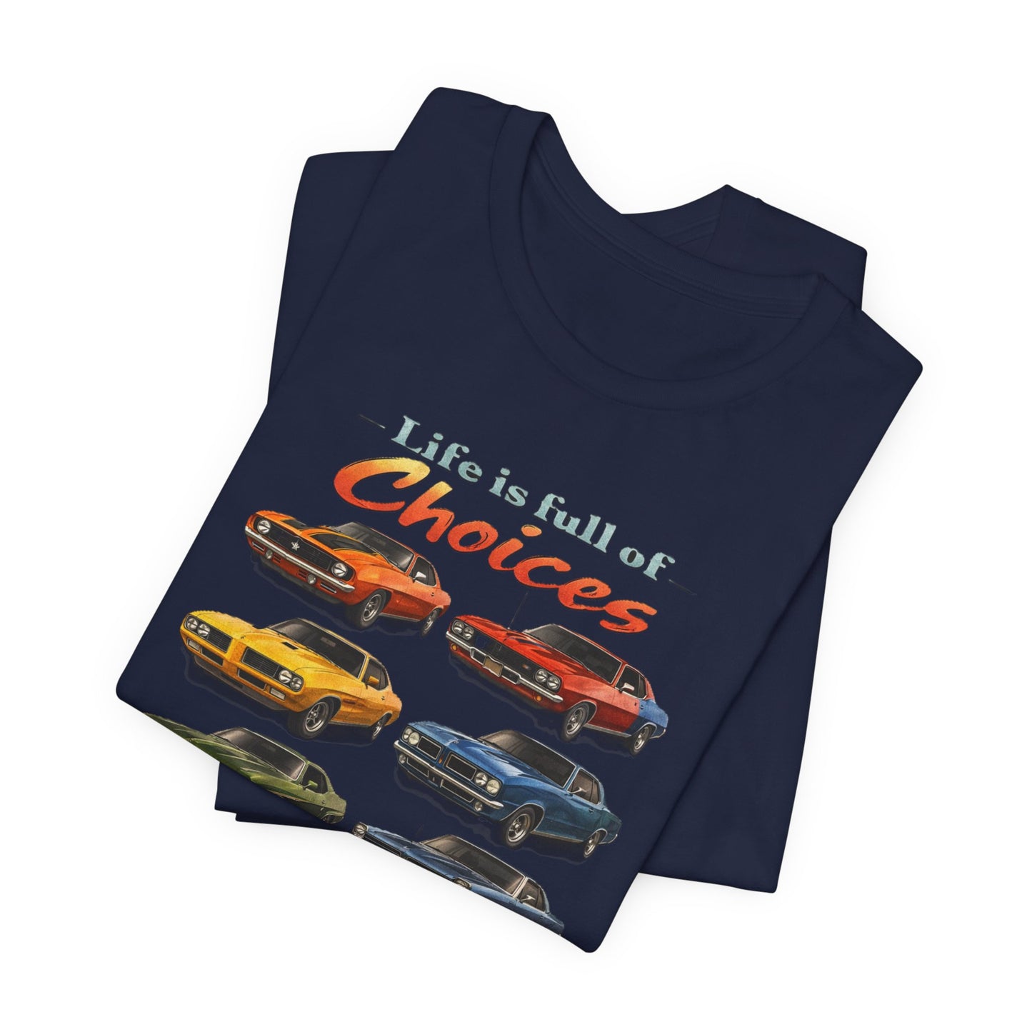 Classic Muscle Car T-Shirt — "Life Is Full of Choices"