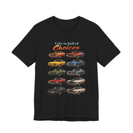 Classic Muscle Car T-Shirt — "Life Is Full of Choices"