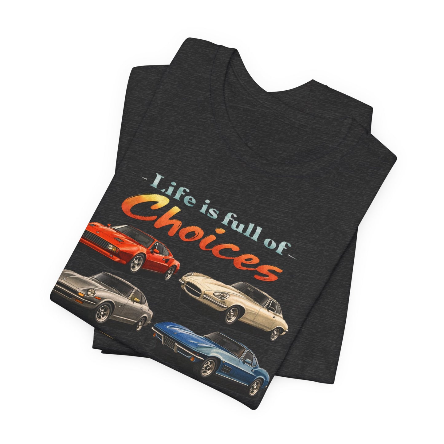 Vintage Sports Cars T-Shirt- "Life is Full of Choices"