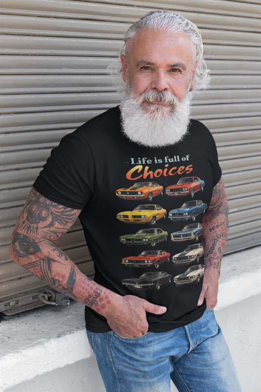 Classic Muscle Car T-Shirt — "Life Is Full of Choices"
